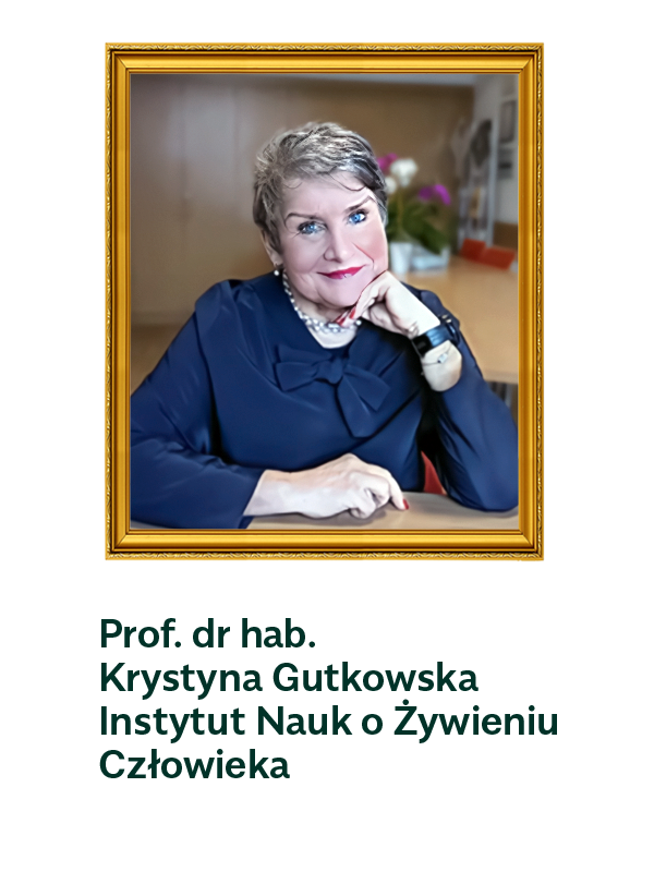 Prof. dr hab. Krystyna Gutkowska Instytut Nauk o Żywieniu Człowieka