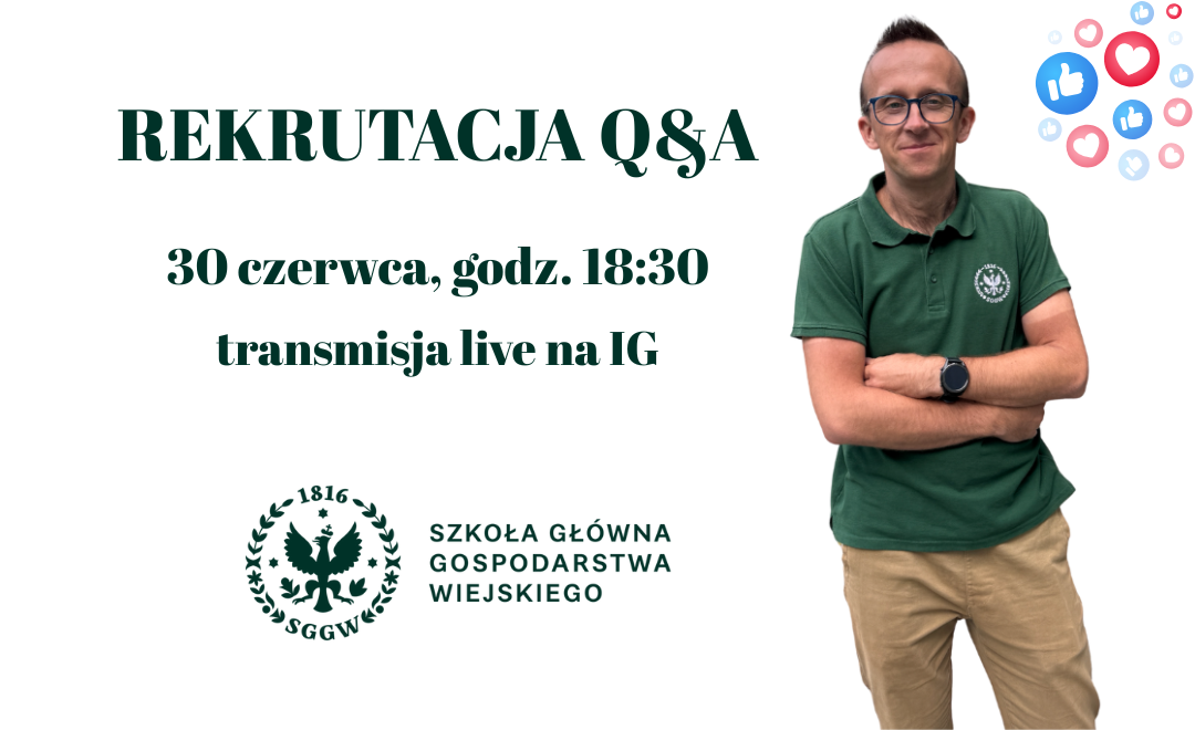 Grafika promująca wydarzenie "Rekrutacja Q&A". Po lewej stronie znajduje się tekst: „REKRUTACJA Q&A 30 czerwca, godz. 18:30 transmisja live na IG” Poniżej widoczne jest logo Szkoły Głównej Gospodarstwa Wiejskiego oraz napis „Szkoła Główna Gospodarstwa Wiejskiego”. Po prawej stronie stoi uśmiechnięty mężczyzna w okularach, zielonej koszulce polo z logo SGGW i beżowych spodniach, z założonymi rękami.